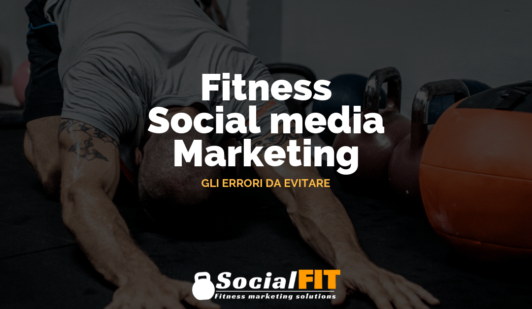 Social media marketing fitness: gli errori da evitare