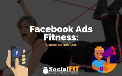 Facebook Ads Fitness: i 3 errori che devi evitare